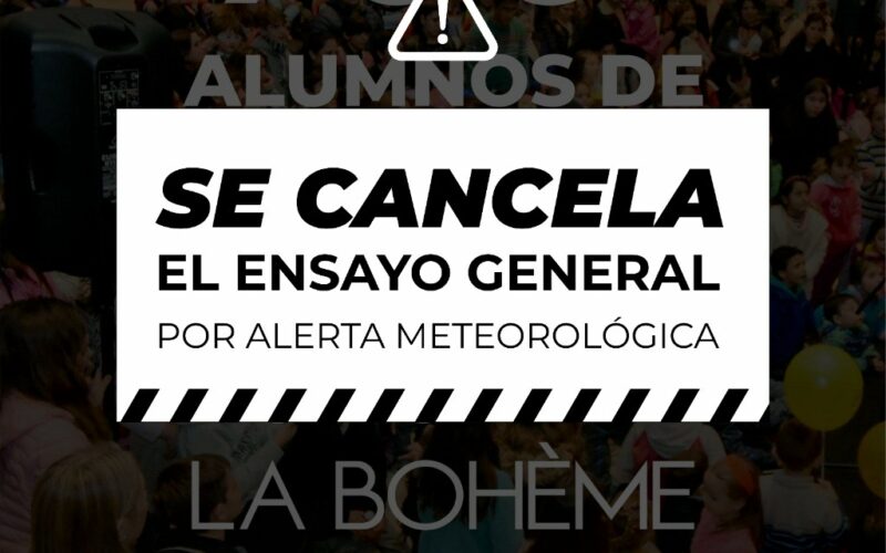 CANCELACIÓN DEL ENSAYO GENERAL DE LA BOHÈME POR ALERTA METEOROLÓGICA